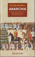 Anarchia. Niepowstrzymany rozkwit Brytyjskiej Kompanii ; jak nowa
