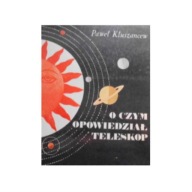 O Czym Opowiedział Teleskop P Kłuszancew