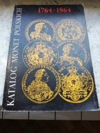 Katalog Monet Polskich- 1764- 1864- Warszawa 1976r- Wydanie I