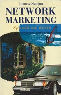 Network Marketing. Sposób Na Życie Janusz Szajna MLM
