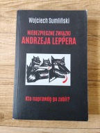 Wojciech Sumliński - Niebezpieczne związki Andrzej Leppera