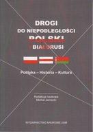 Drogi do niepodległości Polski i Białorusi ; jak nowa