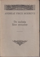 De ecclesia liber secundus Andreae Fricii Modrevii ; jak nowa