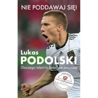 Nie poddawaj Lukas Podolski biografia ksiazka m
