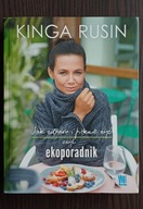 Jak zdrowo i pięknie żyć, czyli ekoporadnik Kinga Rusin