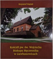 Kościół pw. św. Wojciecha Biskupa Męczennika w Gawłuszowicach K. Haptaś