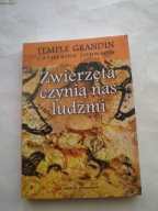 Zwierzęta czynią nas ludźmi Catherine Johnson Temple Grandin