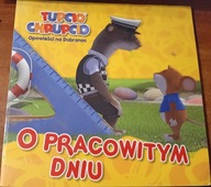 Tupcio Chrupcio O pracowitym dniu Opowieści na Dobranoc