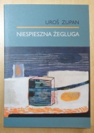Uros Zupan - Niespieszna żegluga - wiersze