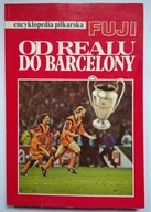 Encyklopedia piłkarska Fuji tom 4 Od Realu do Barcelony Andrzej Gowarzewski