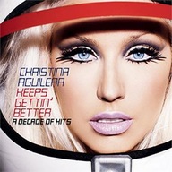 Keeps Gettin' Better: A Decade Of Hits Christina Aguilera CD