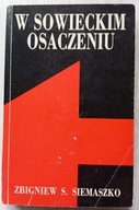 W sowieckim osaczeniu Zbigniew Siemaszko