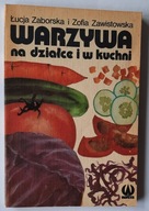 Warzywa na działce i w kuchni Łucja Zaborska i Zofia Zawistowska