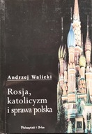 Rosja, katolicyzm i sprawa polska - Andrzej Walicki