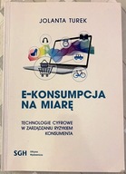 E-KONSUMPCJA NA MIARĘ TECHNOLOGIE CYFROWE W ZARZĄDZANIU RYZYKIEM KONSUMENTA
