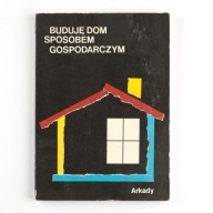 Buduję Dom Sposobem Gospodarczym Praca zbiorowa