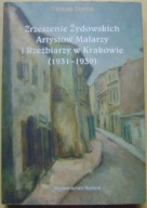 ZRZESZENIE ŻYDOWSKICH ARTYSTÓW MALARZY I RZEŹBIARZY W KRAKOWIE 1931-1939