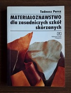 Materiałoznawstwo dla zasadniczych szkół skórzanych, T. Persz; Wyd. WSIP