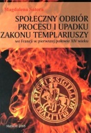 Społeczny odbiór procesu i upadku zakonu templariuszy we Francji ; jak nowa
