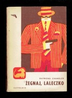 Raymond Chandler - ŻEGNAJ, LALECZKO (wyd I 1969 / Jamnik)