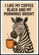 A2 PLAKAT DO KUCHNI KAWIARNI KAWA, ZEBRA Z KUBKIEM KAWY, I LIKE MY COFFEE..