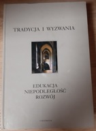 Tradycja i wyzwania Edukacja niepodległość rozwój
