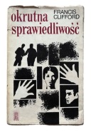 OKRUTNA SPRAWIEDLIWOŚĆ Można umrzeć inaczej – Francis Clifford PAX