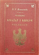 Wizerunki Książąt I Królów Polskich - J. J. Kraszewski