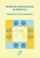 Twórcza kinezjologia w praktyce Propozycje dla każdego Joanna Zwoleńska