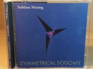SUBLIME MUSING Symmetrical Sodomy CD 1996 (Ambient, Electroacoustic)