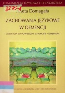 Zachowania językowe w demencji Struktura wypowiedzi w chorobie Alzheimera