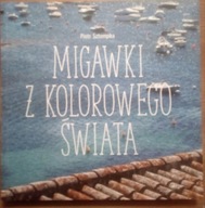 Migawki z kolorowego świata Piotr Sztompka