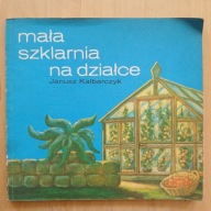 Janusz Kalbarczyk - Mała szklarnia na działce