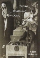 ZAPISKI ZMARŁEGO w DOMU Adam BOBERSKI