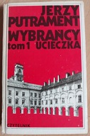 PUTRAMENT JERZY - WYBRAŃCY TOM I UCIECZKA