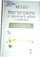Pięć kłamstw w sprawach seksu i miłości Michael Mary