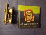 Jak wygrać ojcostwo. Instrukcja obsługi Jacek Pulikowski