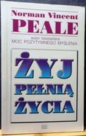 ŻYJ pełnią życia, Norman Vincent PEALE [Studio EMKA Warszawa 1996]