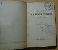 JAROSZYŃSKI - ZARANIE MALARSTWA POLSKIEGO -SZKIC DO HISTORYI -wyd.1905 rok