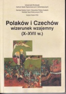 Polaków i Czechów wizerunek wzajemny (X-XVII w.)