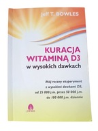 Jeff T. Bowles Kuracja witaminą D3 w wysokich dawkach
