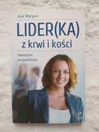 Lider(ka) z krwi i kości Świadome przywództwo