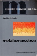 Metaloznawstwo. Karol Przybyłowicz