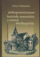 Jednoprzestrzenne kościoły romańskie z terenu Wielkopolski ; jak nowa