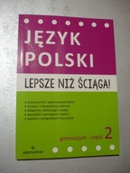Lepsze niż ściąga! Język polski GIMNAZJUM 2