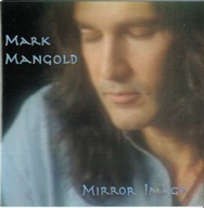 MARK MANGOLD – Mirror Image CD 1996 (THE SIGN AMERICAN TEARS DRIVE SHE SAID