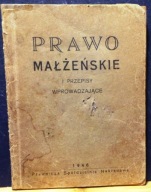 Prawo MAŁŻEŃSKIE i przepisy wprowadzające [Praw. Spół. Nakł. Zabrze 1946]