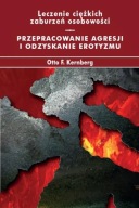 Leczenie ciężkich zaburzeń osobowości Przepracowanie agresji Kernberg NOWA