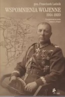 GENERAŁ FRANCISZEK LATINIK - Wspomnienia wojenne 1914–1920
