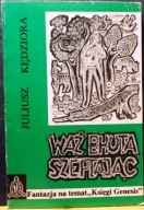Wąż BHUTA szeptając (Fantazja na temat „Księgi GENESIS”), Juliusz KĘDZIORA